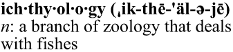 Ichthyology - a branch of zoology that deals with fishes